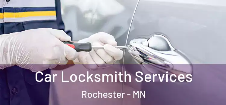 Car Locksmith Services Rochester - MN