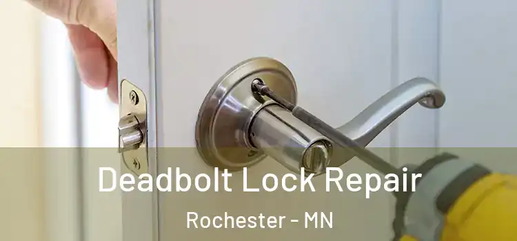  Deadbolt Lock Repair Rochester - MN