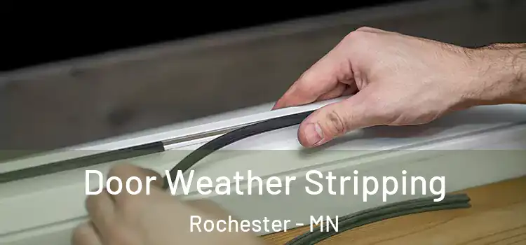 Door Weather Stripping Rochester - MN