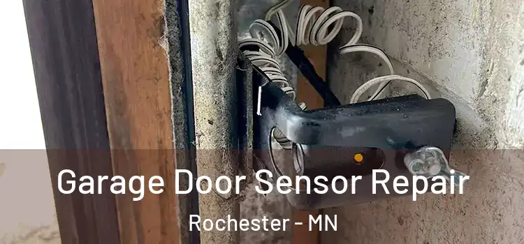 Garage Door Sensor Repair Rochester - MN