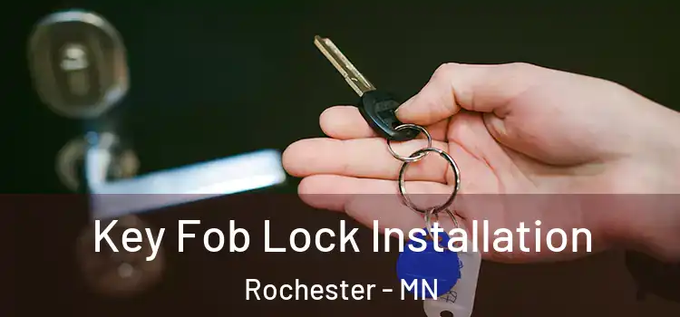  Key Fob Lock Installation Rochester - MN