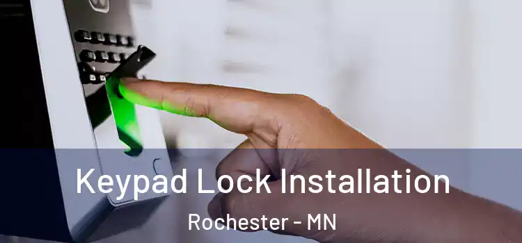 Keypad Lock Installation Rochester - MN